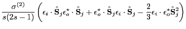 $\displaystyle \frac{\sigma^{(2)}}{s(2s-1)} \left (
\mathbf \epsilon _i \cdot ...
...thbf \epsilon _i \cdot \mathbf \epsilon _o^{\star} \hat \mathbf S_j^2
\right )$