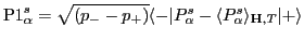 ${\rm P1}^s_{\alpha}=\sqrt{(p_--p_+)}\langle -\vert P^s_{\alpha}-\langle P^s_{\alpha}\rangle_{\mathbf H,T}\vert+\rangle$