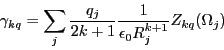 \begin{displaymath}
\gamma_{kq}=\sum_j \frac{q_j}{2k+1}\frac{1}{\epsilon_0R_j^{k+1}}Z_{kq}(\Omega_j)
\end{displaymath}