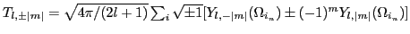 $T_{l,\pm\vert m\vert}=\sqrt{4\pi/(2l+1)}\sum_i \sqrt{\pm1}[Y_{l,-\vert m\vert}(\Omega_{i_n})\pm (-1)^m Y_{l,\vert m\vert}(\Omega_{i_n})]$